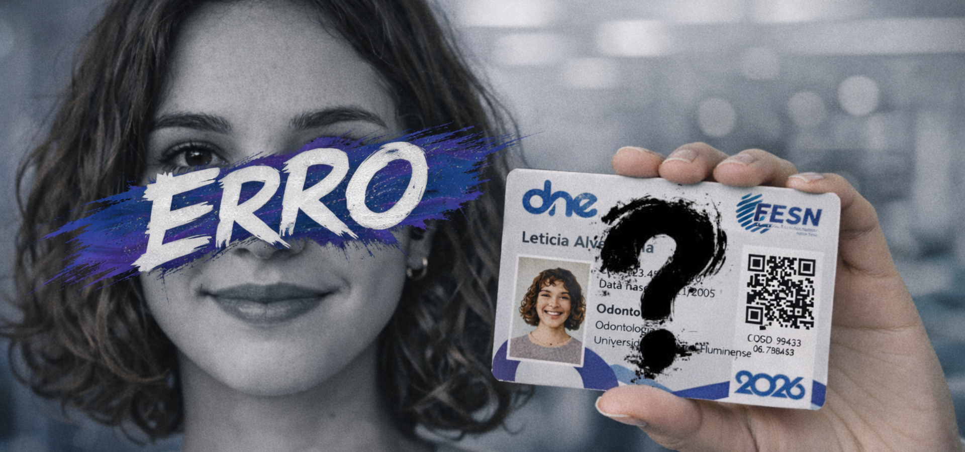 Pessoa segurando uma carteirinha de estudante de 2026 com um ponto de interrogação sobre o documento e a palavra “erro” em destaque.